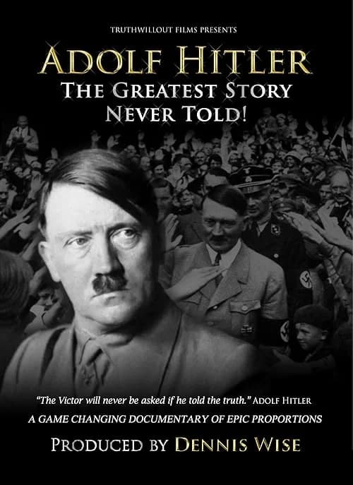 Adolf Hitler: The Greatest Story Never Told film posteri